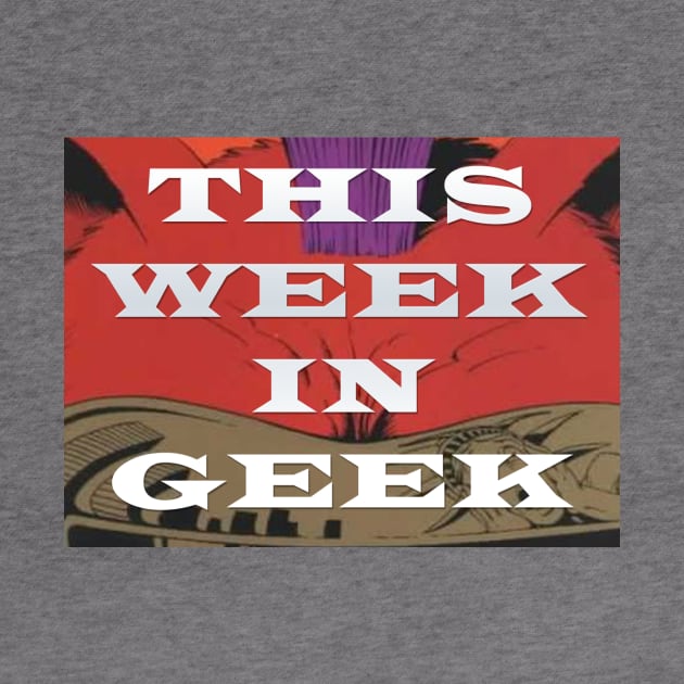 This Week In Geek Podcast Shirt by SouthgateMediaGroup